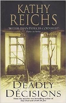 A Deadly Audio Collection: Déja Dead / Death Du Jour / Deadly Decisions - Kathy Reichs
