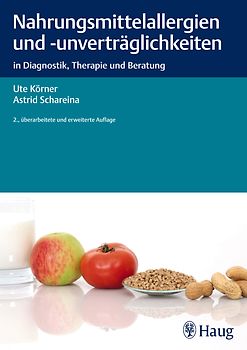 Nahrungsmittelallergien und -unverträglichkeiten: in Diagnostik, Therapie und Beratung - Körner, Ute