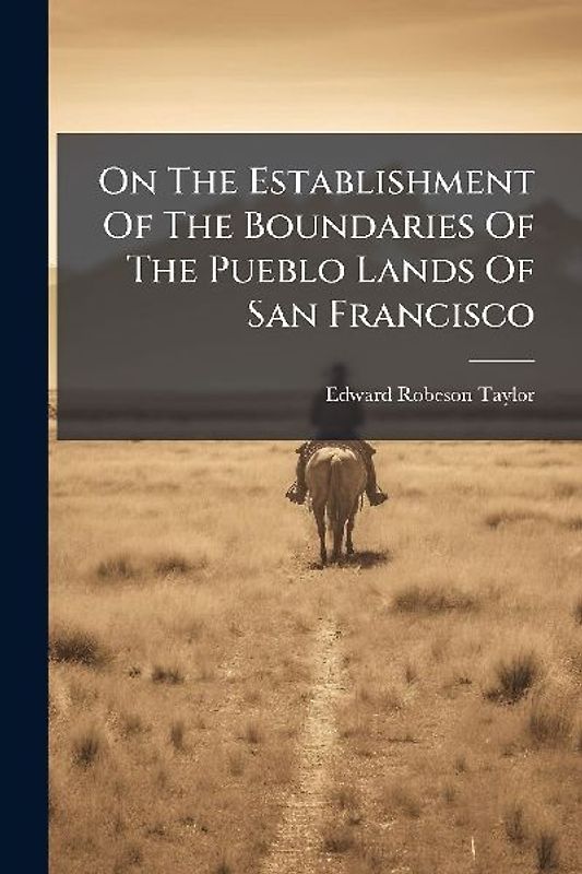 On The Establishment Of The Boundaries Of The Pueblo Lands Of San Francisco