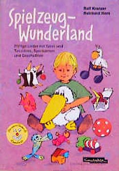 Spielzeugwunderland - Liederbuch. Neue Lieder für alle drei, vier oder mehr Käse-Hochs
