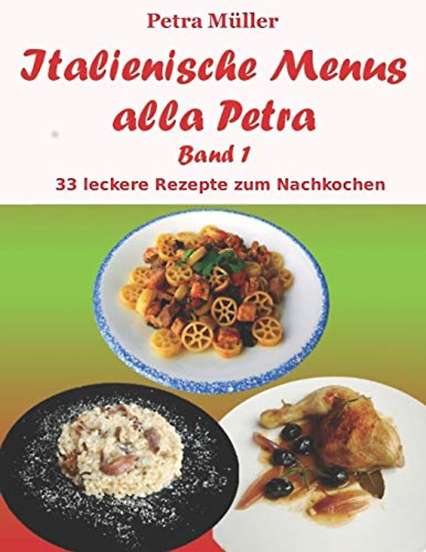 Italienische Menus alla Petra: Band 1 (Petras Kochbücher, Band 15)
