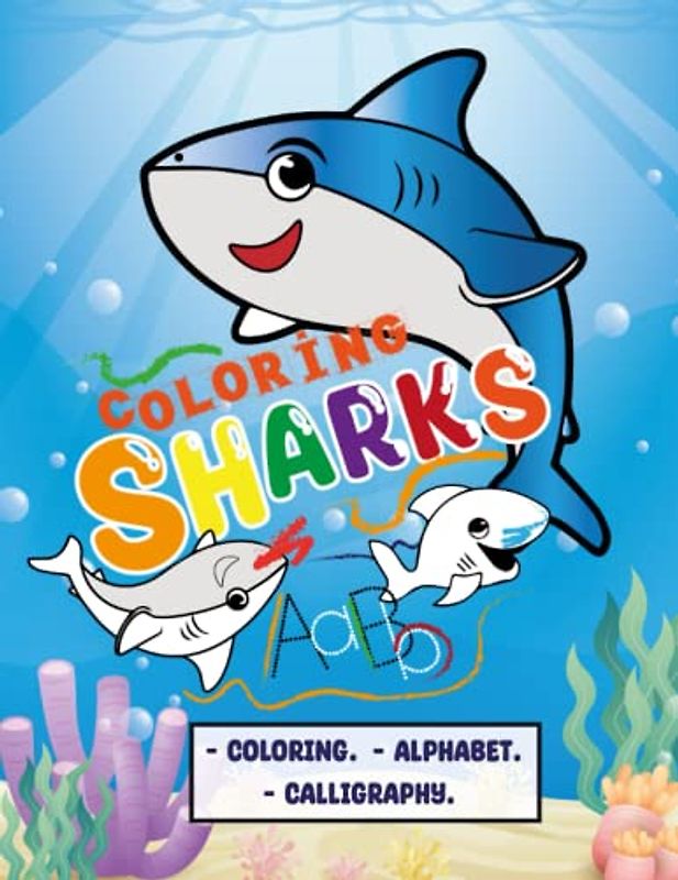 Sharks Coloring: Sharks Coloring, Alphabet and Calligraphy for children.