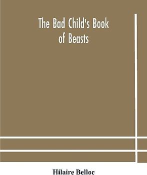 The Bad Child'S Book Of Beasts