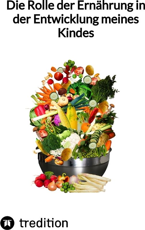 Die Rolle der Ernährung in der Entwicklung meines Kindes
