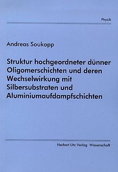 Struktur hochgeordneter dünner Oligomerschichten und deren Wechselwirkung mit Silbersubstraten und Aluminiumaufdampfschichten