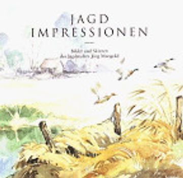 Jagdimpressionen. Bilder und Skizzen des Jagdmalers Jörg Mangold