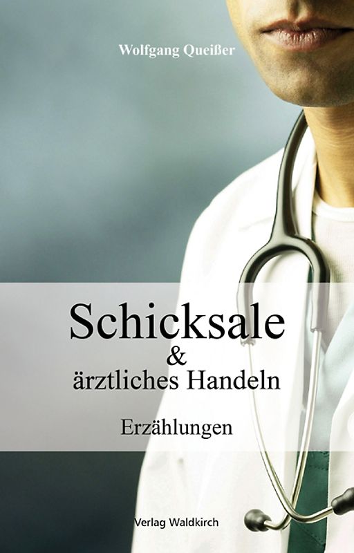 Schicksale & ärztliches Handeln