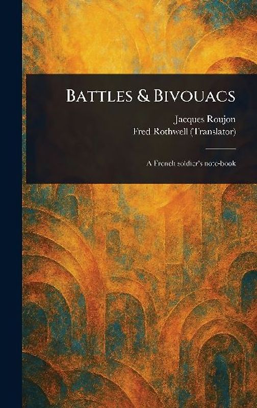 Battles & Bivouacs