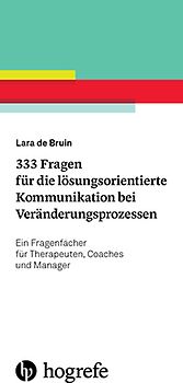 333 Fragen für die lösungsorientierte Kommunikation bei Veränderungsprozessen