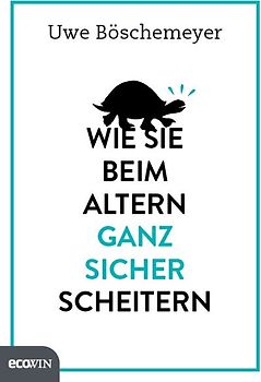 Wie Sie beim Altern ganz sicher scheitern