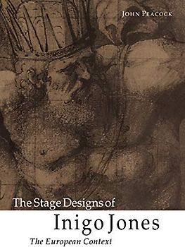 The Stage Designs of Inigo Jones: The European Context