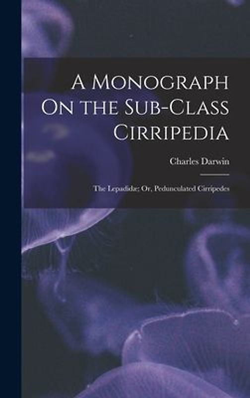 A Monograph On the Sub-Class Cirripedia