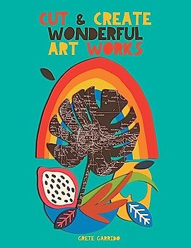 Cut and create wonderful art works: Create wonderful collages and awaken your creativity. For adults and children! A collage book that will surprise you