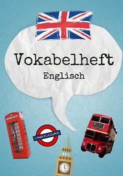Vokabelheft Englisch: dreispaltig. Ideal für den Englischunterricht in der Schule und in der Ausbildung. DIN-A5-Format