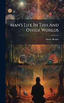 Man's Life In This And Other Worlds