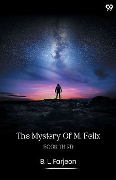 The Mystery Of M. Felix Book Third