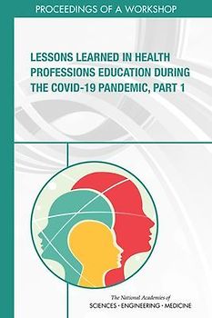 Lessons Learned in Health Professions Education During the Covid-19 Pandemic, Part 1