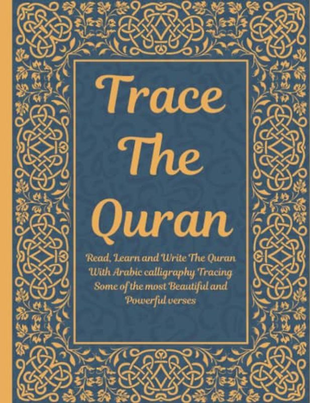 Trace the Quran: Read, Learn and Write The Quran With Arabic calligraphy Tracing Some of the most Beautiful and Powerful verses: Great Practice ... Adults & Reverts To Help With Memorization
