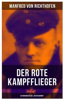 Der rote Kampfflieger - Autobiografie des "Roten Barons"