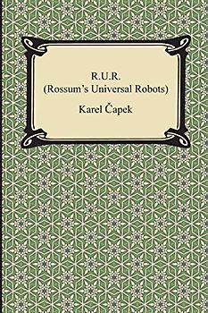 R.U.R. (Rossum's Universal Robots)
