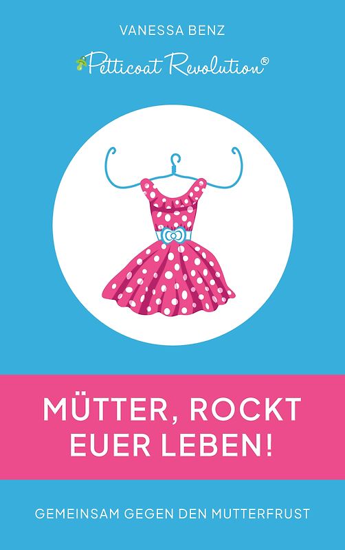 Petticoat Revolution: Mütter, rockt Euer Leben!