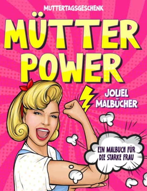 Mütter Power: Ein Malbuch für die starke Frau: Danke, Mama I Ausmalbuch für die Mutter I Muttertagsgeschenk I