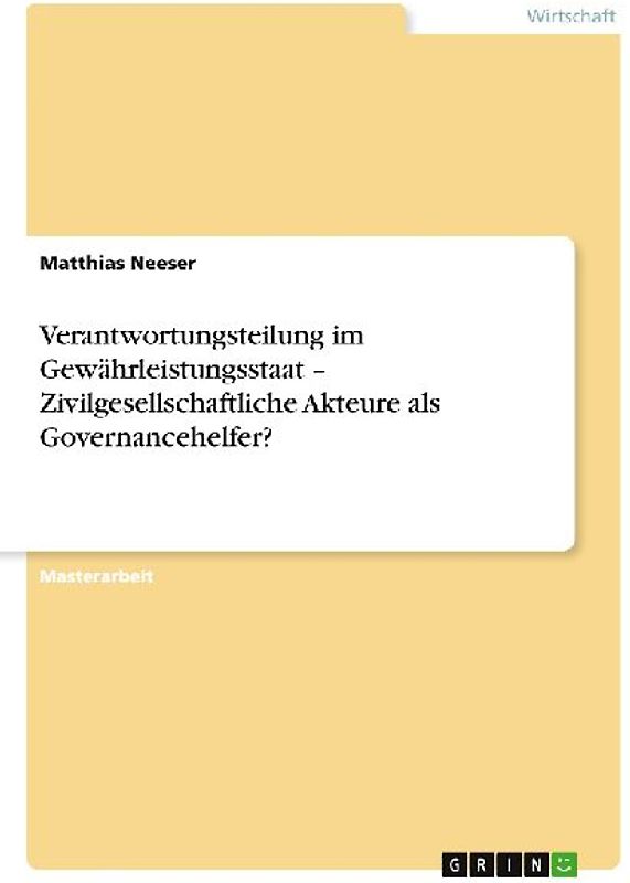 Verantwortungsteilung im Gewährleistungsstaat -  Zivilgesellschaftliche Akteure als Governancehelfer?