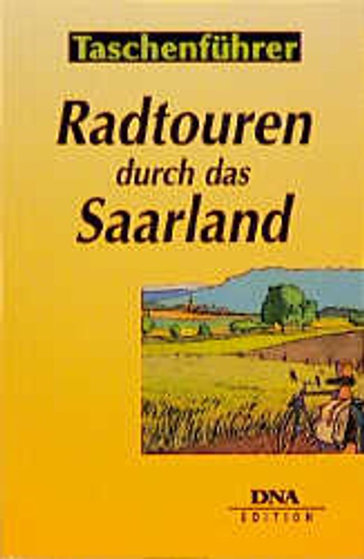 Radtouren im Saarland. Die 30 schönsten Rundfahrten durch die Natur und Kultur