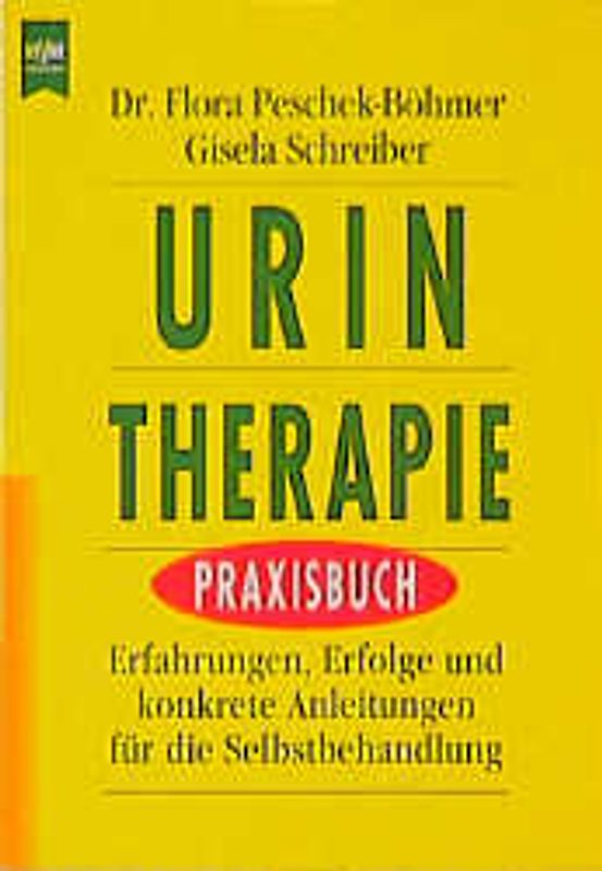 Urin-Therapie Praxisbuch. Erfahrungen, Erfolge und konkrete Anleitungen für die Selbstbehandlung