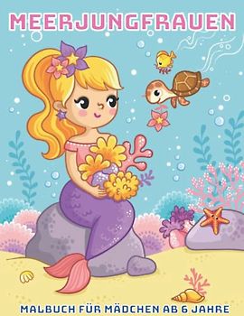 meerjungfrauen malbuch für mädchen ab 6 jahre: Meerjungfrauen Malbuch für Kinder wunderschöne und liebevolle magische Meerjungfrauen Meerjungfrauen ... für Kinder Mädchen und Jungen von 4-6 Jahren