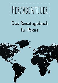 Herzabenteuer: Das Reisetagebuch für Paare