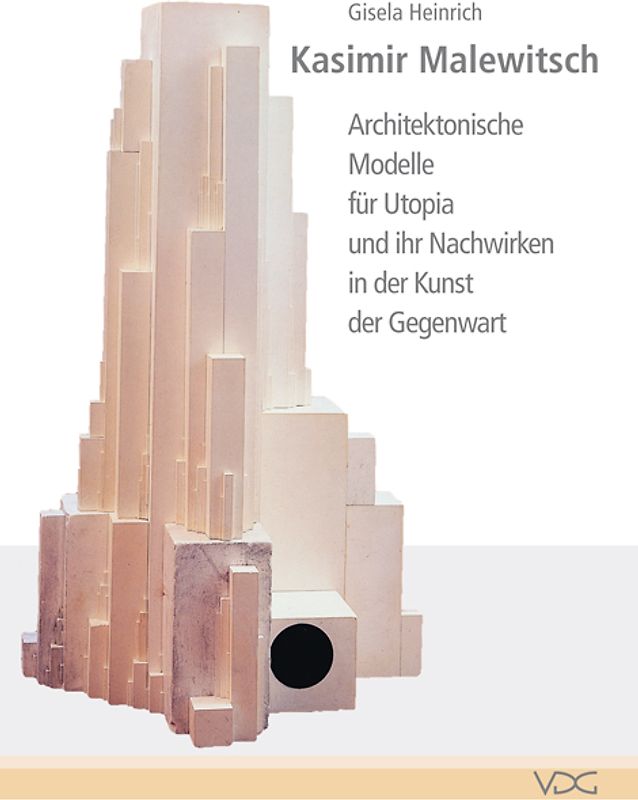 Kasimir Malewitsch: Architektonische Modelle für Utopia und ihr Nachwirken in der Kunst der Gegenwart