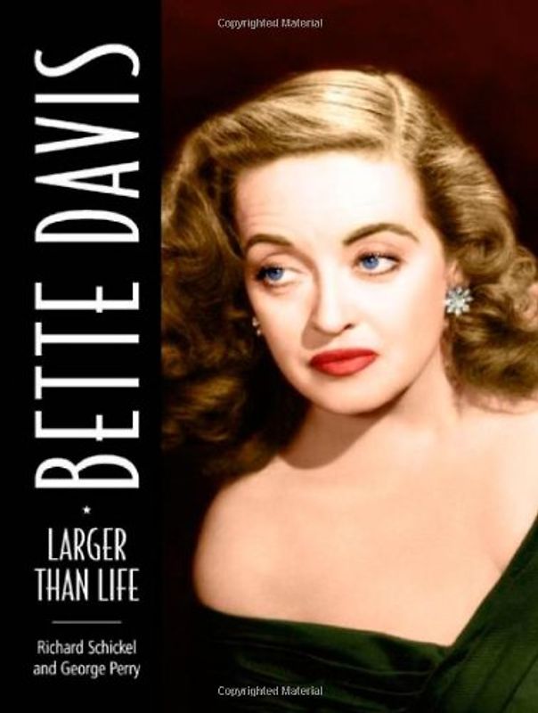 Bette Davis: Larger Than Life - Richard Schickel