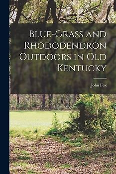 Blue-grass and Rhododendron Outdoors in Old Kentucky