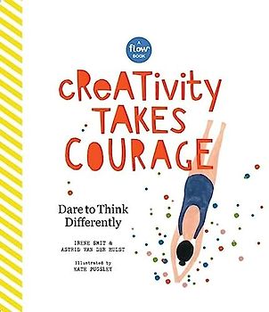 Creativity Takes Courage: Dare to Think Differently (Flow)