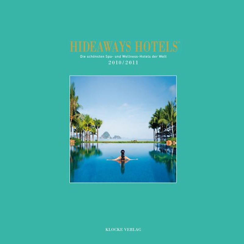 Hideaways Hotels. Die schönsten Spa- und Wellness-Hotels / 2010/2011