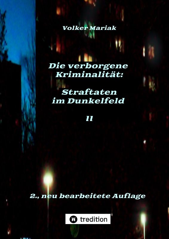 Die verborgene Kriminalität: Straftaten im Dunkelfeld II
