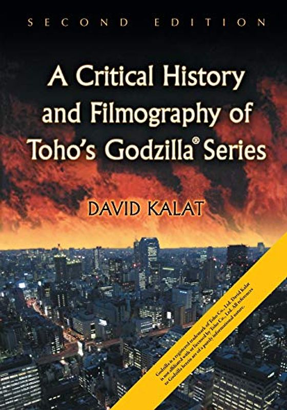 Critical History and Filmography of Toho's Godzilla Series, 2D Ed.