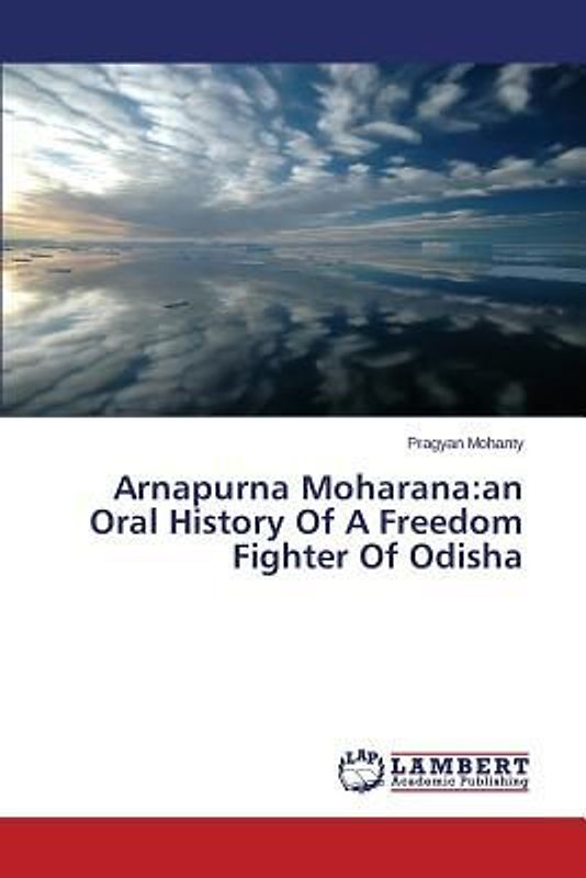 Arnapurna Moharana:an Oral History Of A Freedom Fighter Of Odisha