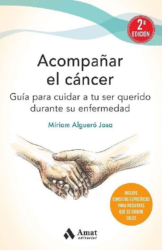 Acompañar el cáncer : guía para cuidar a tu ser querido durante su enfermedad