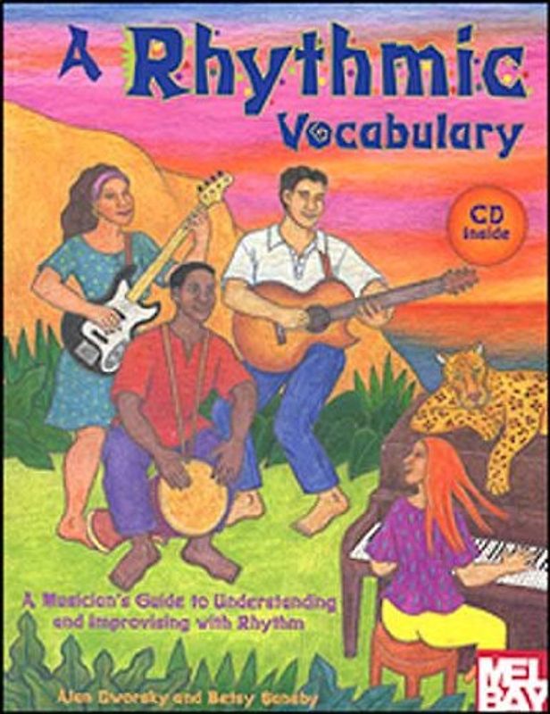 A Rhythmic Vocabulary: A Musician's Guide to Understanding and Improvising with Rhythm [With CD]