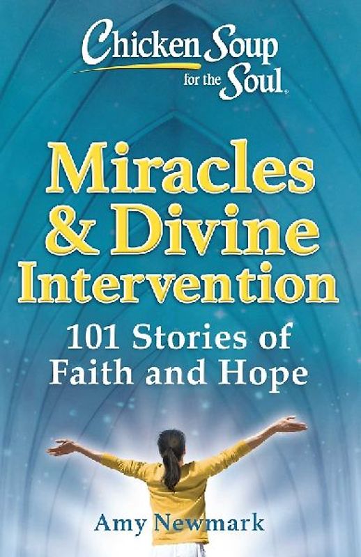 Chicken Soup for the Soul: Miracles & Divine Intervention
