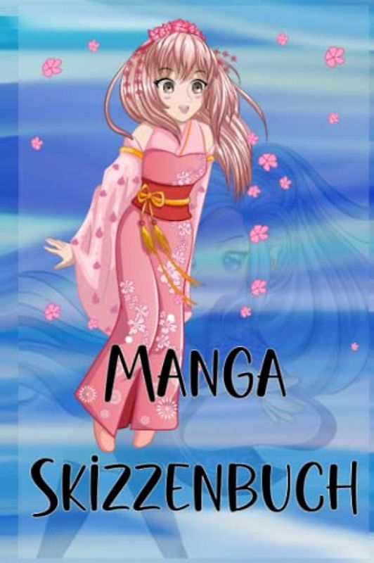 Manga Skizzenbuch: Über 100 Seiten zum kritzeln, zeichnen, ausmalen, schreiben: Viele freie Seiten, um die eigene Kreativität auszuleben. Dazu rund 20 Bilder zum ausmalen und abzeichnen.