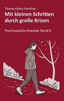 Mit kleinen Schritten durch große Krisen
