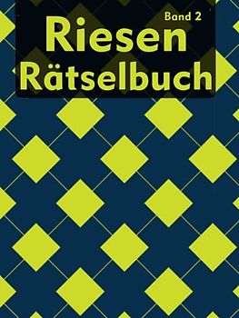 Riesen Rätselbuch für Erwachsene: Gedächtnistraining Logikrätsel mit Kakuro, Wortsuche, Kapetto, Mochikoro und viele mehr für Erwachsene und Senioren (XXL Rätselbuch)