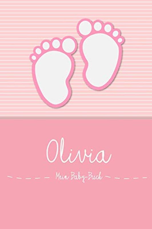 Olivia - Mein Baby-Buch: Personalisiertes Baby Buch für Olivia, als Elternbuch oder Tagebuch, für Text, Bilder, Zeichnungen, Photos, ...