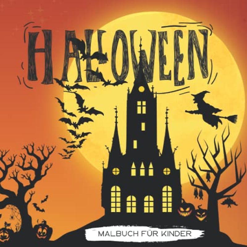 Halloween Malbuch für Kinder: Gruselige Halloween Motive zum ausmalen,: mit Hexen, Vampiren, Katzen..., für 2-12 Jährige