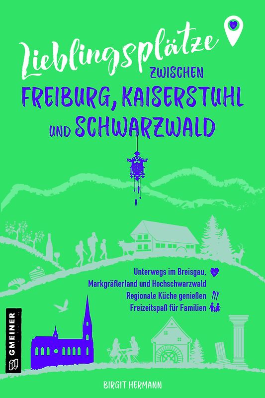 Lieblingsplätze zwischen Freiburg, Kaiserstuhl und Schwarzwald