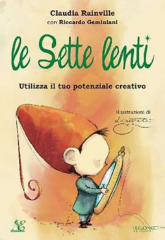 Le sette lenti. Utilizza il tuo potenziale creativo
