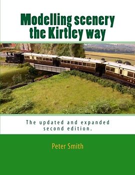 Modelling scenery the Kirtley way: The updated and expanded second edition.